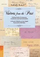 Visitors from the Past: Visiting Cards of Composer, Conductors, and Instrumentalists 1728366747 Book Cover