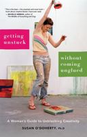 Getting Unstuck Without Coming Unglued: A Woman's Guide to Unblocking Creativity 1580052061 Book Cover