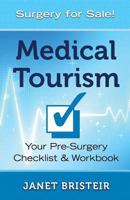 Medical Tourism Pre-Surgery Checklist & Workbook: What You Don't Know Can Hurt You 0995290806 Book Cover