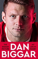 The Biggar Picture: My Life in Rugby 1035028050 Book Cover