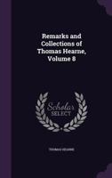 Remarks and Collections of Thomas Hearne vol. VIII (Oxford Historical Society First Series, 50) 1359074821 Book Cover