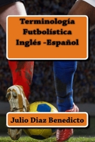 Terminologia Futbolistica Ingles-Espanol 1512125024 Book Cover