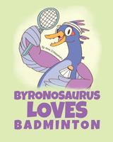 Byronosaurus Loves Badminton 1925807460 Book Cover