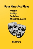 Four One-Act Plays: Thespis | Facility | Evolution | My Name is Jane: A Collection of Contemporary Dramatic Pieces B0F2TD2JFL Book Cover