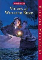 Voices at Whisper Bend (American Girl History Mysteries, #4)