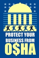 Protect Your Business from OSHA 0557239478 Book Cover