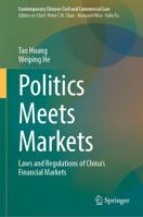 Politics Meets Markets: Laws and Regulations of China’s Financial Markets (Contemporary Chinese Civil and Commercial Law) 9819791758 Book Cover