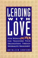 Learning with Love: How Women and Men Can Transform Their Organization Through Maternalistic Management 0966175379 Book Cover