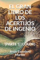 EL GRAN LIBRO DE LOS ACERTIJOS DE INGENIO: [PARTE 5] (B/N) (2 - El GRAN LIBRO de los ACERTIJOS de ingenio (Tapa blanda) (B/N)) 1794219978 Book Cover