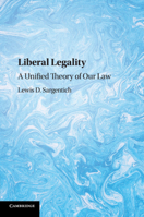 Liberal Legality: A Unified Theory of Our Law 1108442366 Book Cover