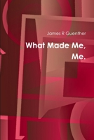 What Made Me, Me. 1365568873 Book Cover