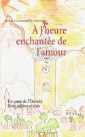 À l'heure enchantée de l'amour: Un conte de l’Éternité 2810613494 Book Cover