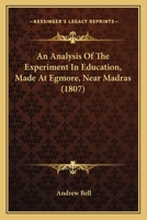 An Analysis Of The Experiment In Education, Made At Egmore, Near Madras 1436768330 Book Cover