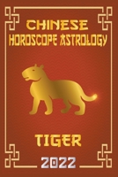 Tiger Chinese Horoscope & Astrology 2022 B09LL8VS9Q Book Cover