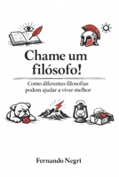 Chame um filósofo!: Como diferentes filosofias podem ajudar a viver melhor (Portuguese Edition) B0GPCLV59P Book Cover
