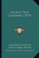 George Paul Chalmers 1104130939 Book Cover