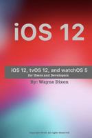 IOS 12, Tvos 12, and Watchos 5 for Users and Developers 1724529331 Book Cover