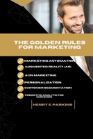 The Golden Rules for Marketing: Marketing Automation, Augmented Reality (Ar) and AI in Marketing, Personalization and Customer Segmentation and Predic B0CVB4VZK6 Book Cover
