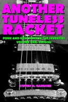 Another Tuneless Racket: Punk And New Wave In The Seventies, Volume One: Origins B08732KC4S Book Cover