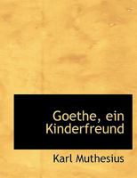 Goethe, Ein Kinderfreund 1115743007 Book Cover