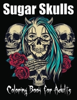 Sugar Skulls Coloring Book for Adults: 85 Intricate Sugar Skulls Designs for Stress Relief and Relaxation B08RR8PGNW Book Cover