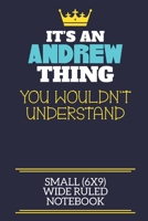 It's An Andrew Thing You Wouldn't Understand Small (6x9) Wide Ruled Notebook: A cute book to write in for any book lovers, doodle writers and budding authors! 1706064241 Book Cover