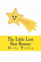 The Little Lost Star Runner: Will he ever make it back home 1502886456 Book Cover