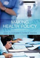 Making Health Policy: A Critical Introduction 0745641741 Book Cover