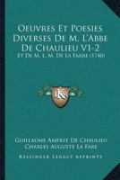 Oeuvres Et Poesies Diverses De M. L'Abbe De Chaulieu V1-2: Et De M. L. M. De La Farre (1740) 1166206882 Book Cover