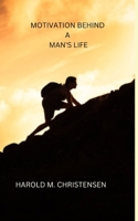 MOTIVATION BEHIND A MAN'S LIFE B0BGNMDNKQ Book Cover