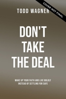 Don't Take the Deal: God Is More Awesome Than You Think and the Church Shouldn't Suck as Much as It Sometimes Does 0785239650 Book Cover