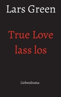 True Love lass los: Liebesdrama 3347015177 Book Cover