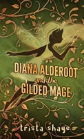 Diana Alderoot and the Gilded Mage 1087860415 Book Cover