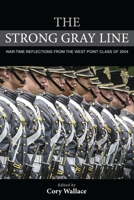 The Strong Gray Line: War-Time Reflections from the West Point Class of 2004 1442249757 Book Cover