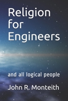 Religion for Engineers: and all logical people B084QGRMPY Book Cover