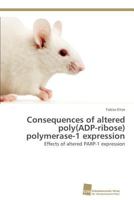 Consequences of altered poly(ADP-ribose) polymerase-1 expression 383813107X Book Cover