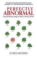 Perfectly Abnormal: Uncovering the Image of God in Chronic Illness 194246214X Book Cover