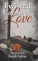 Twisted Forms of Love 1496941187 Book Cover