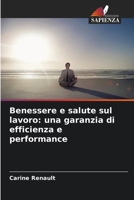 Benessere e salute sul lavoro: una garanzia di efficienza e performance 6205745631 Book Cover