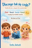 Dlaczego tak sie czuje? Ksiazka dla dzieci o emocjach, która naprawde pomaga: Zlosc • Strach • Smutek • Radosc – uczymy sie rozumiec uczucia. Dla dzieci od 4 lat (Polish Edition) B0GXW648TQ Book Cover