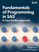 Fundamentals of Programming in SAS®: A Case Studies Approach 1635266726 Book Cover