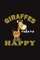 Giraffes Make Me Happy: Funny Gift For Giraffe Lovers And Everyone Who Love Animals- Notebook, Planner Or Journal For Writing About Hedgehogs Or Animals Size 6 x 9 110 Lined Pages...Diary To Write In  1703989007 Book Cover