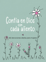 Confía En Dios Con Cada Aliento: 365 Devociones Diarias Para Mujeres 1424569648 Book Cover