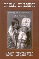 Tribal Childhood: Growing Up in Traditional Native America 157067213X Book Cover