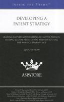 Developing a Patent Strategy: Leading Lawyers on Drafting Effective Patents, Seeking Global Protection, and Navigating the America Invents ACT 0314282149 Book Cover