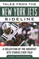 Tales from the New York Jets Sideline: A Collection of the Greatest Jets Stories Ever Told 1613210337 Book Cover