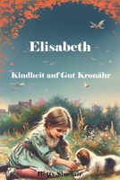 Elisabeth, Kindheit auf Gut Kronähr (German Edition) B0CP5Y522Z Book Cover