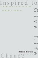 Inspired to Give Life Another Chance 0595299717 Book Cover