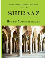 Shiraaz: A Visual Journey To Historic Cities Of Iran Volume IV B09HG6HW6L Book Cover