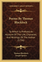 Poems By Thomas Blacklock: To Which Is Prefixed An Account Of The Life, Character, And Writings, Of The Author 1164910000 Book Cover